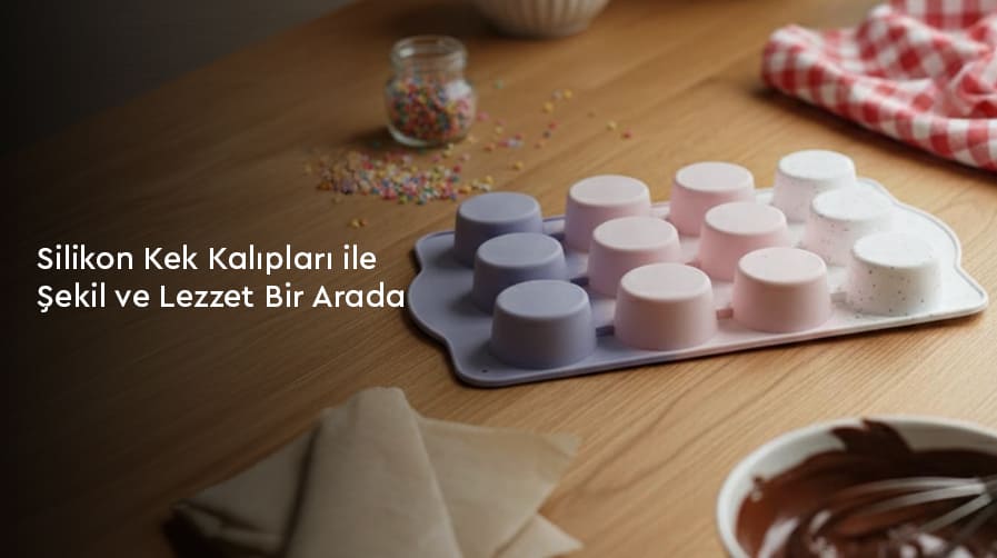 Silikon Kek Kalıpları ile Şekil ve Lezzet Bir Arada