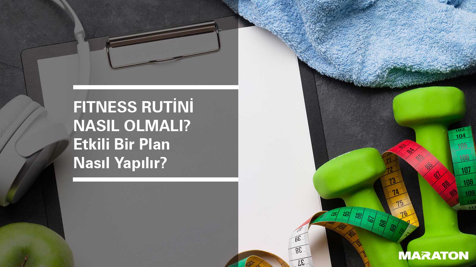 Fitness Rutini Nasıl Olmalı? Etkili Bir Plan Nasıl Yapılır?