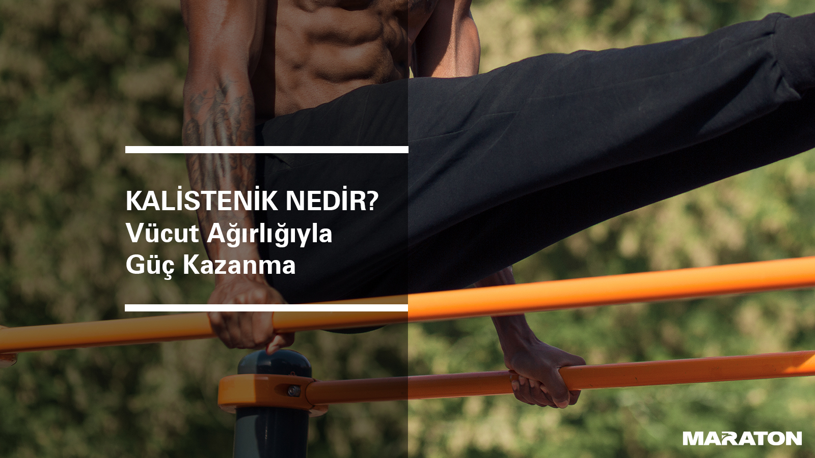 Kalistenik Nedir? Vücut Ağırlığıyla Güç Kazanma