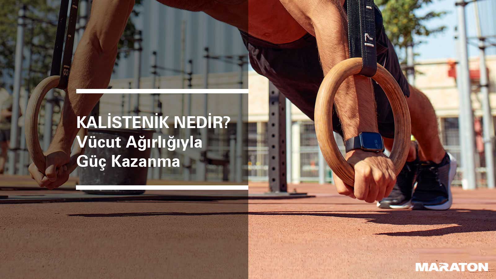 Kalistenik Nedir? Vücut Ağırlığıyla Güç Kazanma