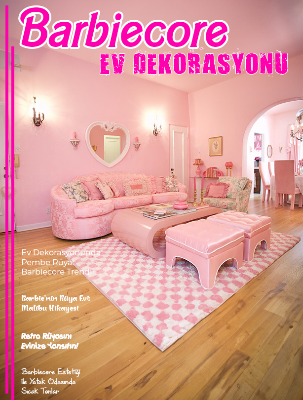 Barbie’nin Renkli Dünyasını Evinize Taşıyın: Barbiecore Ev Dekorasyonu!