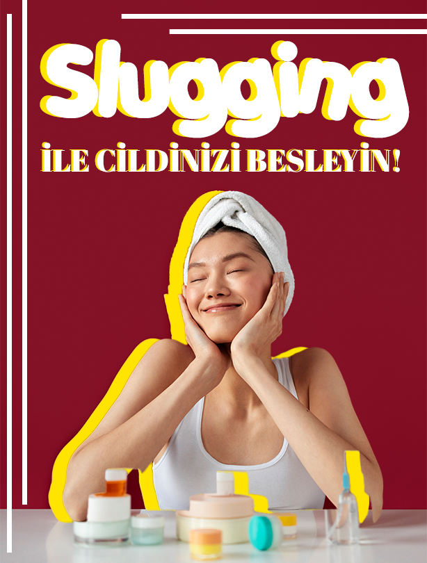 Slugging ile Cildinizi Besleyin!