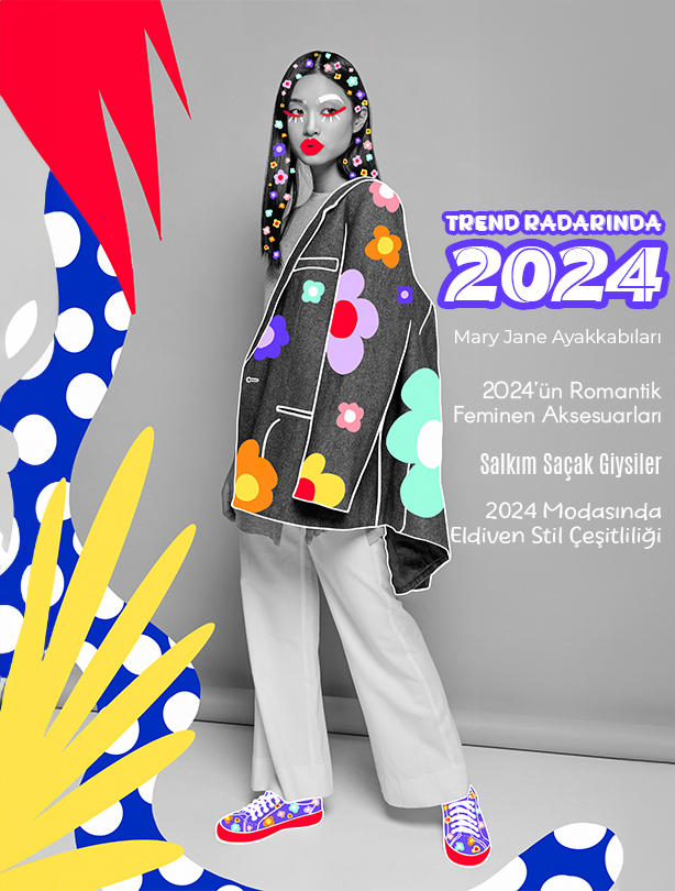 Trend Radarında: 2024 Yılında Parlayacak Moda Hikayeleri