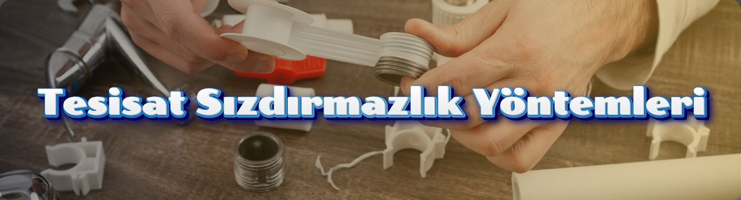 Tesisat sızdırmazlık yöntemleri