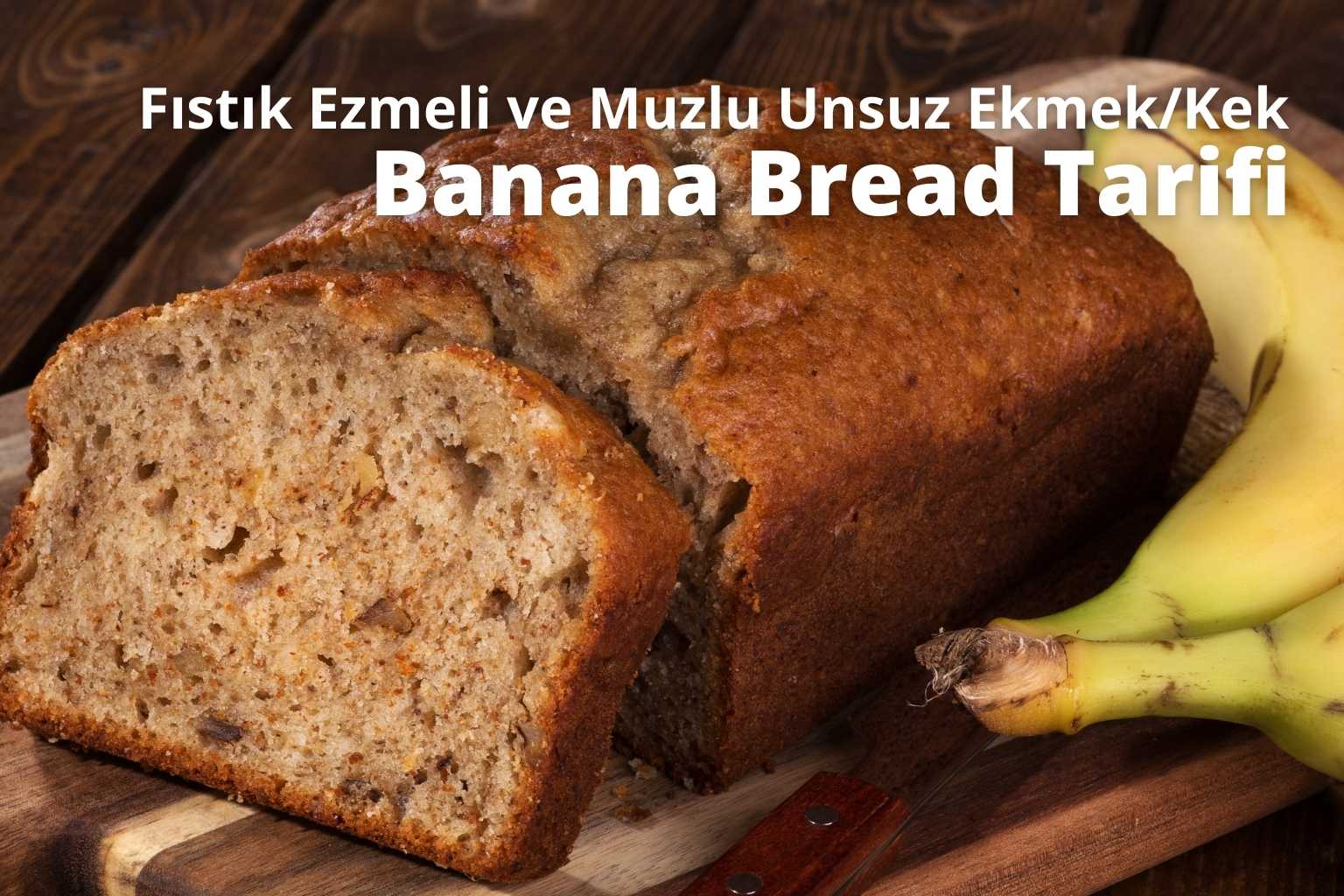 Fıstık Ezmeli ve Muzlu Unsuz Ekmek/Kek (Banana Bread) Tarifi | Gurmenin  Tarifler | Organik & Vegan