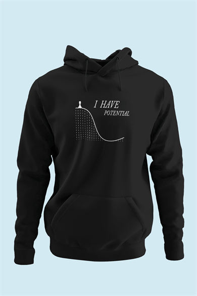 I Have Potential - Hoodie