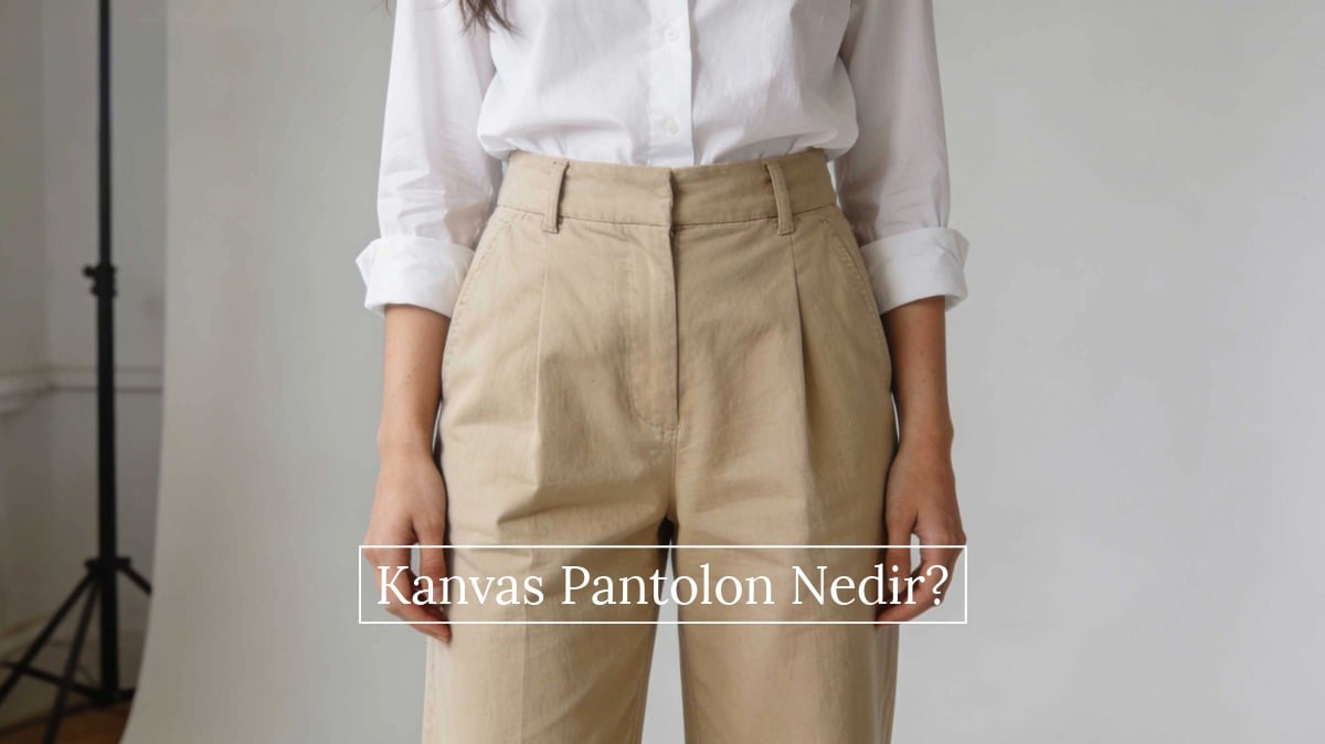 Kanvas Pantolon Nedir