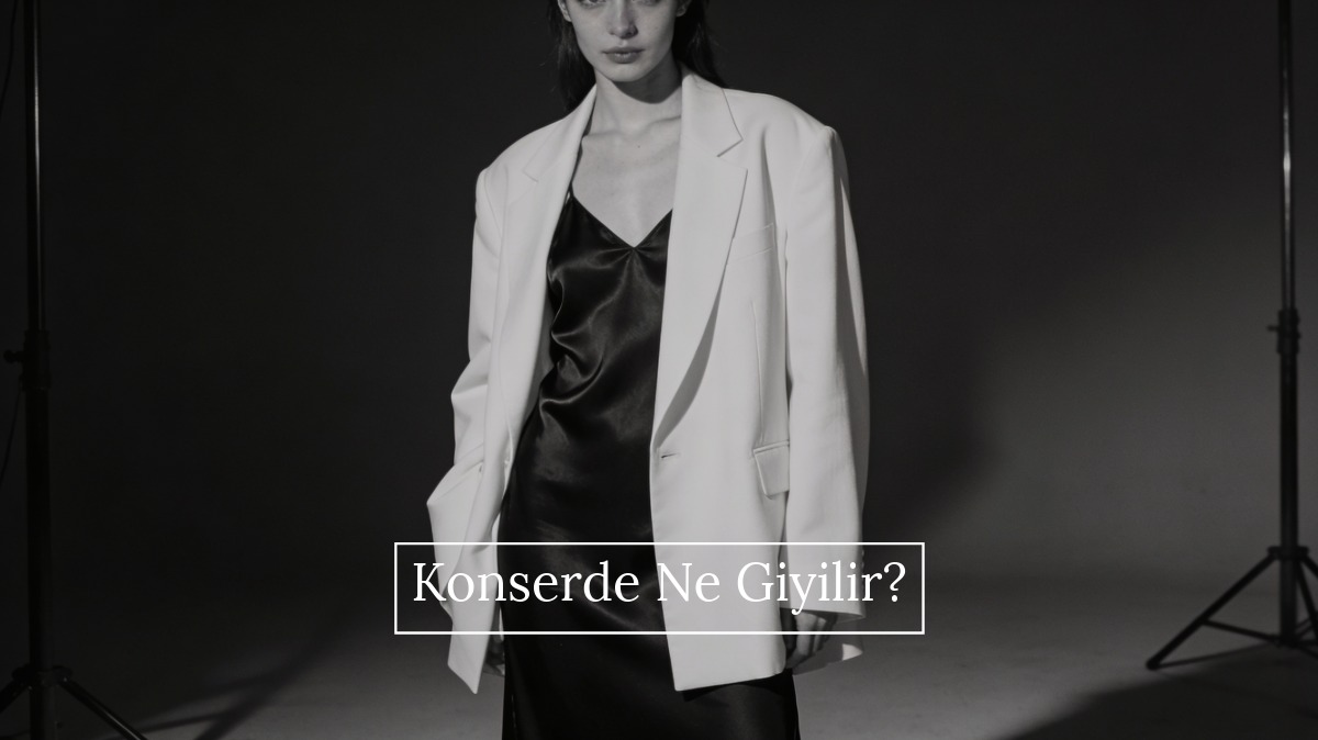 konserde ne giyilir