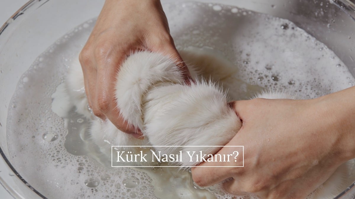 kürk nasıl yıkanır