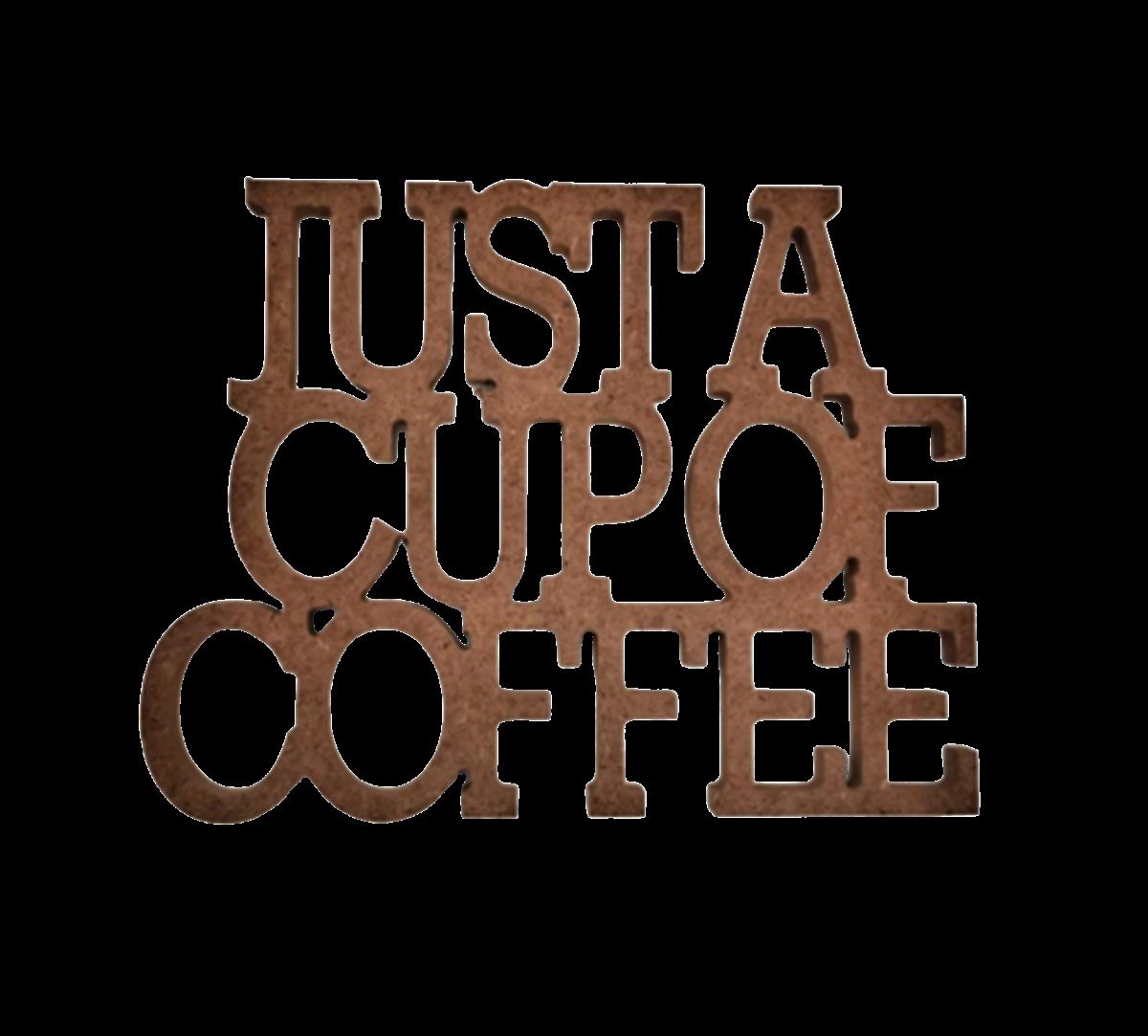 JUST A CUP OF COFFEE