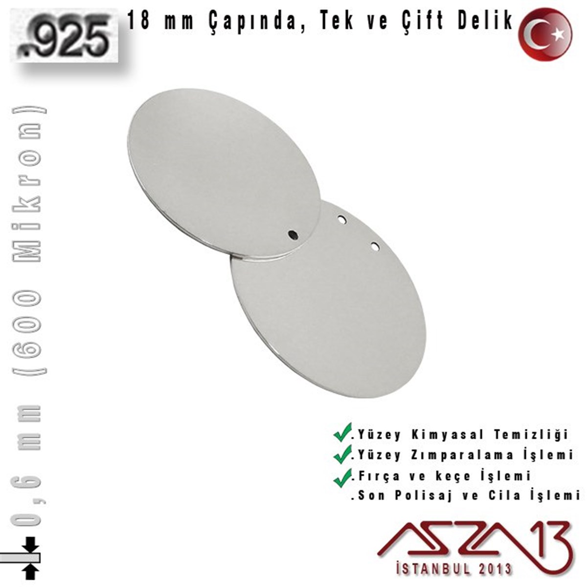 925 Ayar - 0,6 mm (600 Mikron) Kalınlıkta Gümüş Pul - 18 mm Çapında /Tek ve Çift Delik