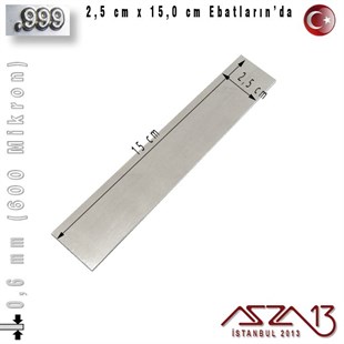 999 Ayar - 0,6 mm (600 Mikron) Kalınlıkta Gümüş Plaka - 2,5 cm / 15,0 cm Ebatlarında