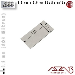 999 Ayar - 0,8 mm (800 Mikron) Kalınlıkta Gümüş Plaka - 2,5 cm / 5,0 cm Ebatlarında