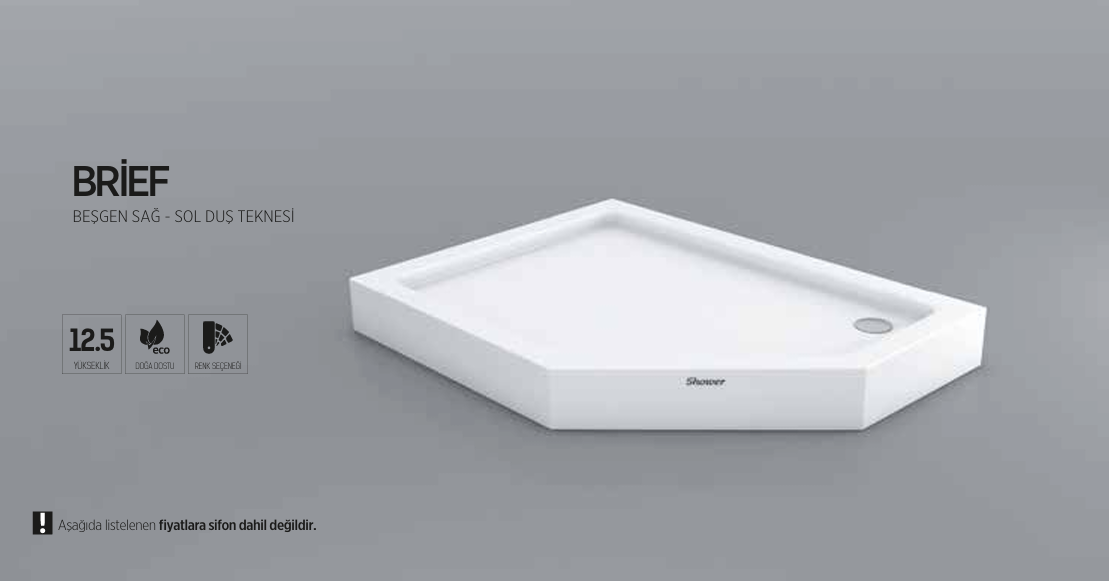 SHOWER BRİEF BEŞGEN SAĞ - SOL DUŞ TEKNESİ