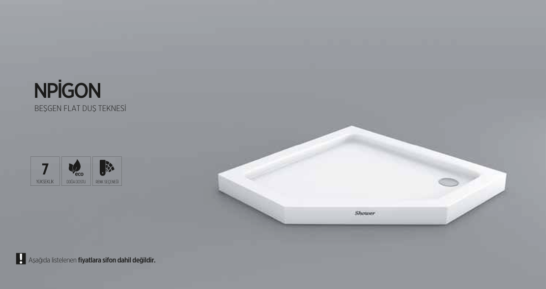 SHOWER NPİGON BEŞGEN FLAT DUŞ TEKNESİ