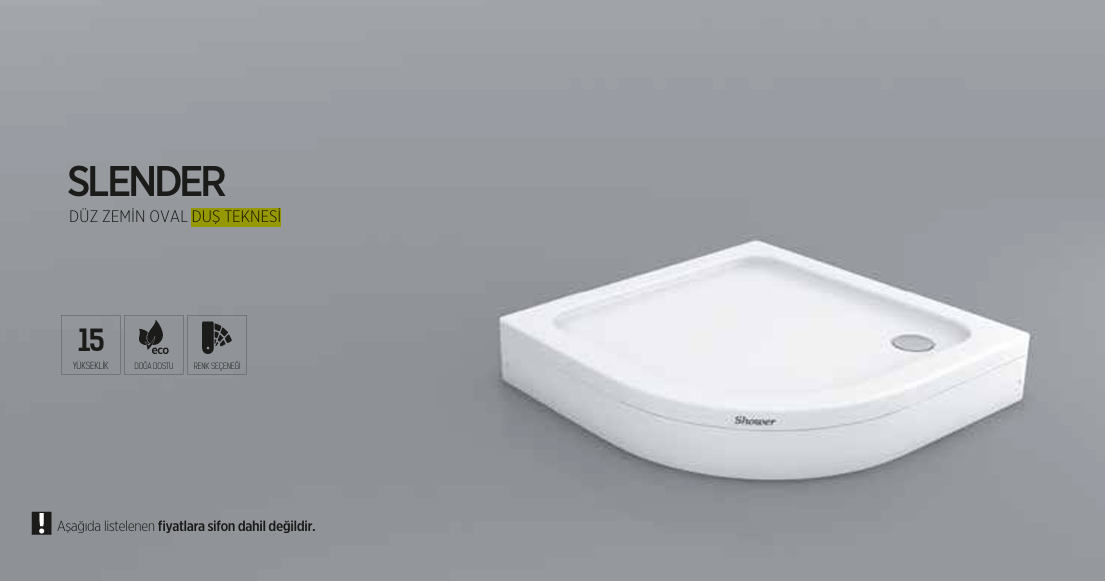 SHOWER SLENDER DÜZ ZEMİN OVAL DUŞ TEKNESİ