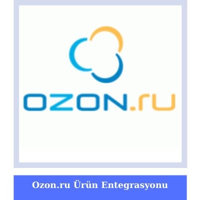 Ozon.ru XML Urun Entegrasyonu