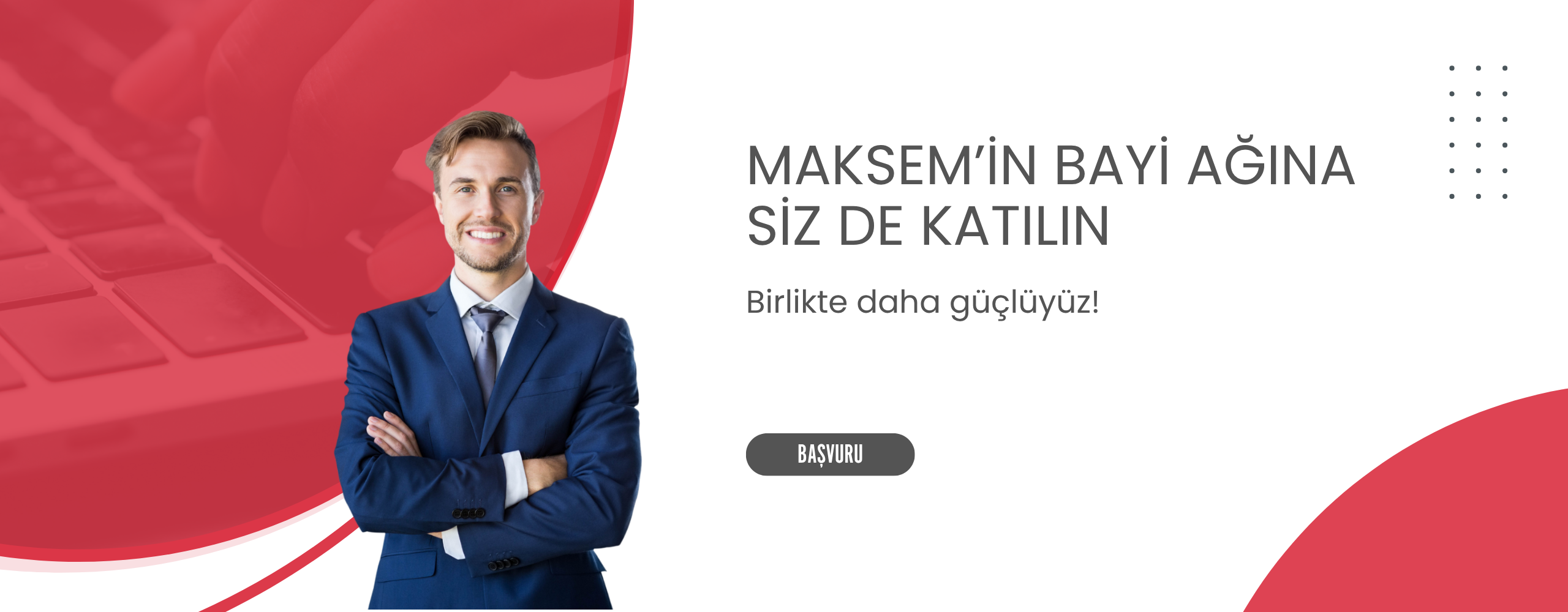 Maksem'in Bayi Ağına Katılın!
