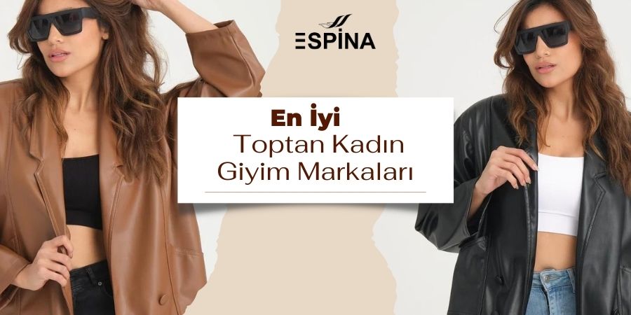 En İyi Toptan Kadın Giyim Markaları - İstanbul - Espina.com.tr