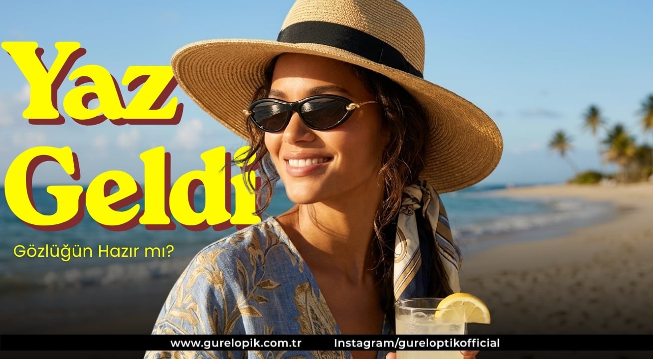 Yaz Geldi — Gözlüğün Hazır mı?