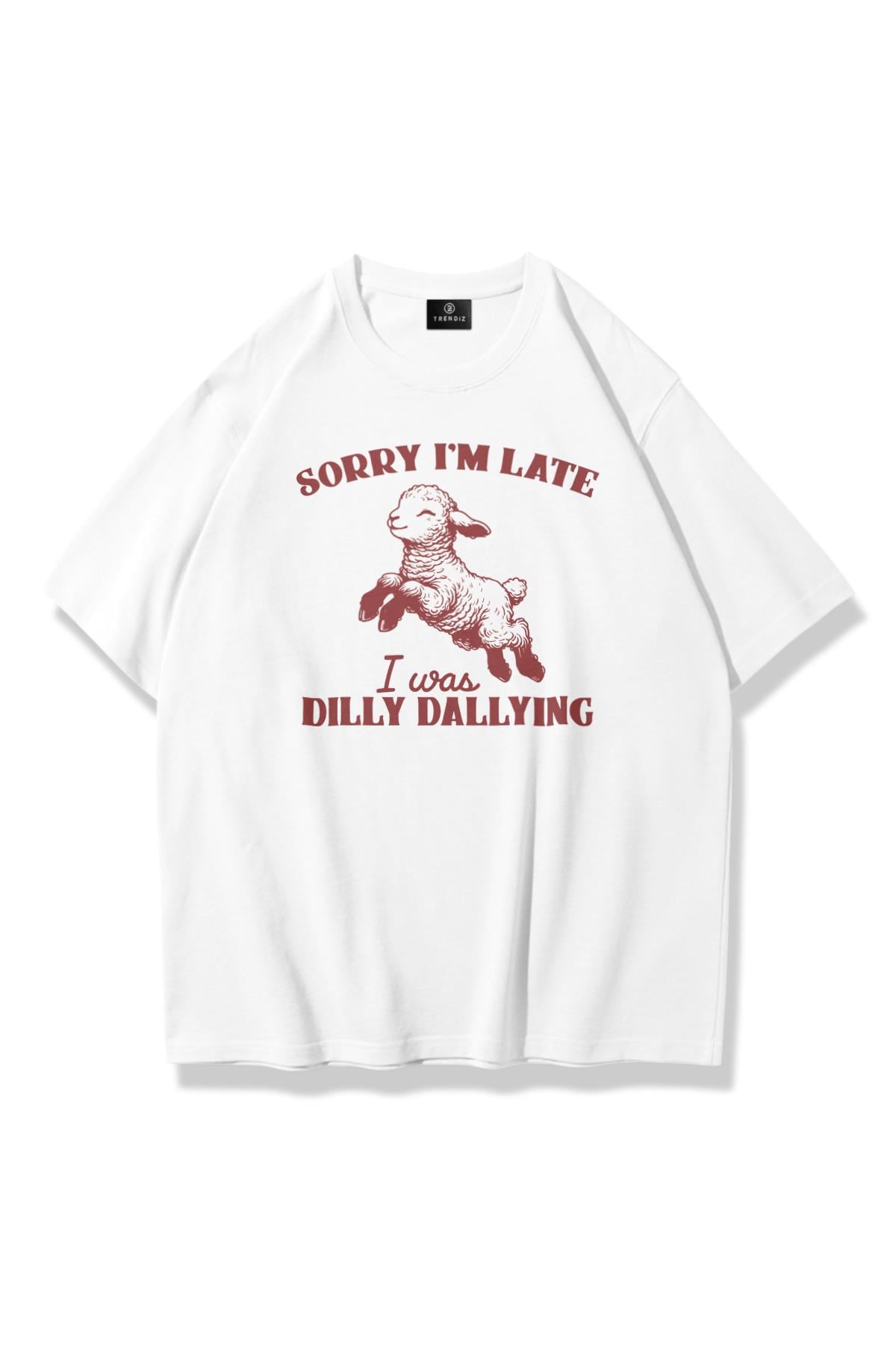 Unisex Sorry Im Late Tshirt Beyaz