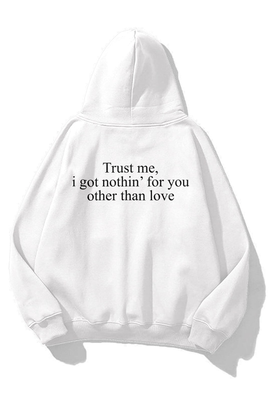 Unisex Trust me i got nothin Sweatshırt Beyaz