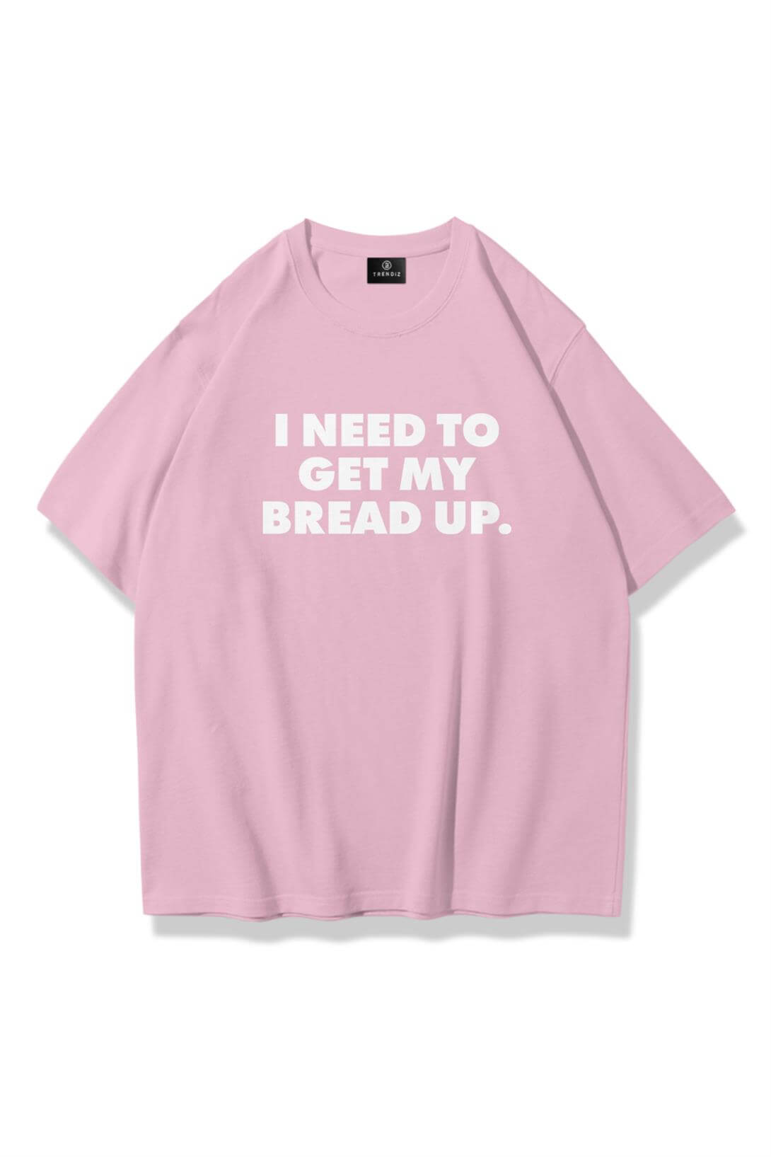 Kadın Get My Bread Up Tshirt Pembe