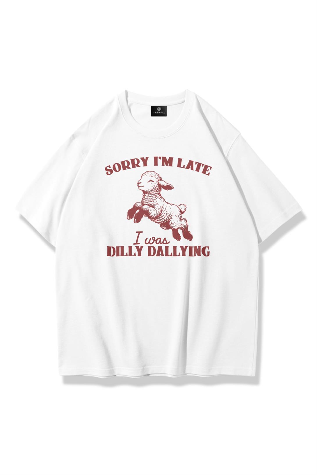 Unisex Sorry Im Late Tshirt Beyaz