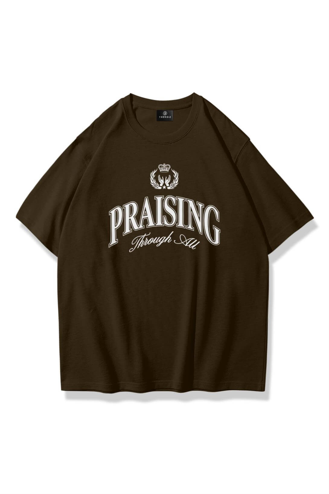 Unisex Praising Through Tshirt Kahve