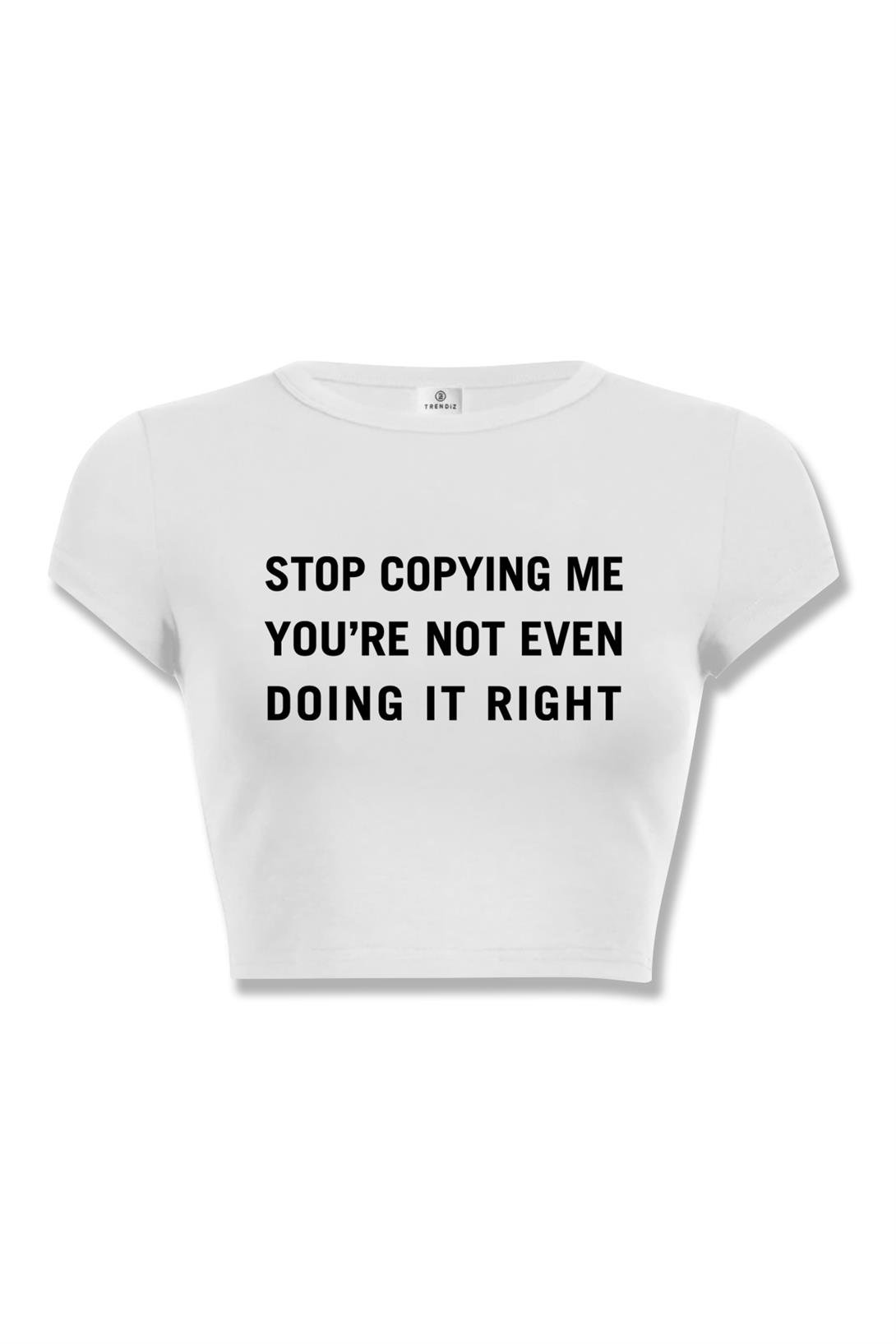 Kadın Stop Copying Me Crop Beyaz