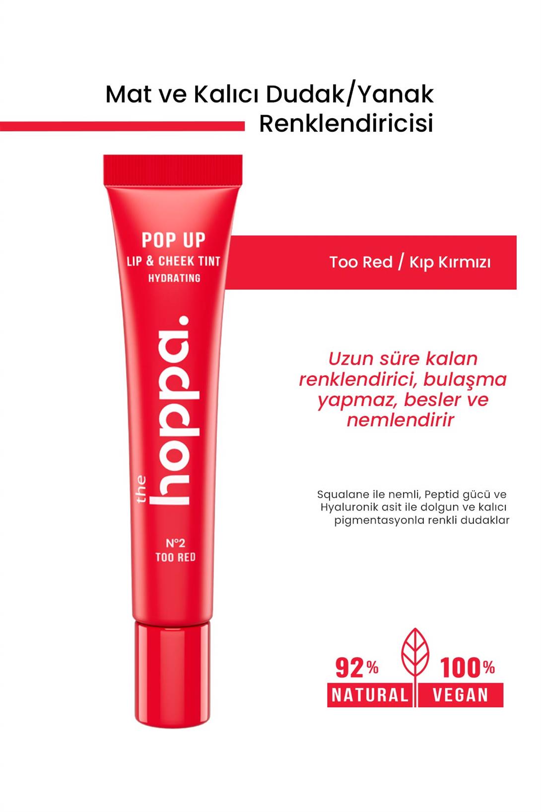 Mat ve Kalıcı Dudak/Yanak Renklendirici - Too Red / Kıpkırmızı Shea Yağı + Jojoba Yağı + Hyaluronik Asit + Squalane + Palmitoyl Tripeptide-1 - 10 ML