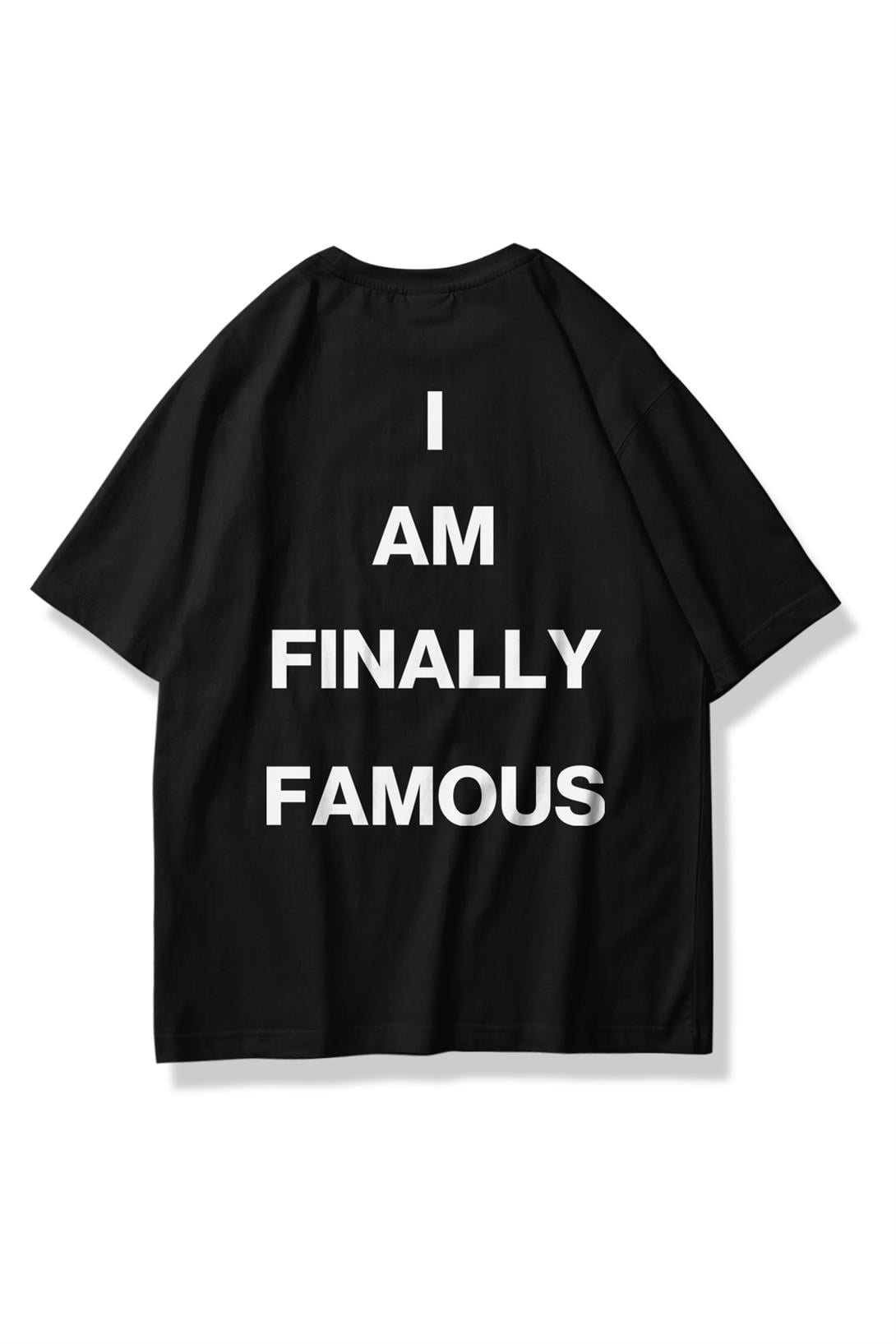 Unisex I am Finally Famous Tshirt Siyah