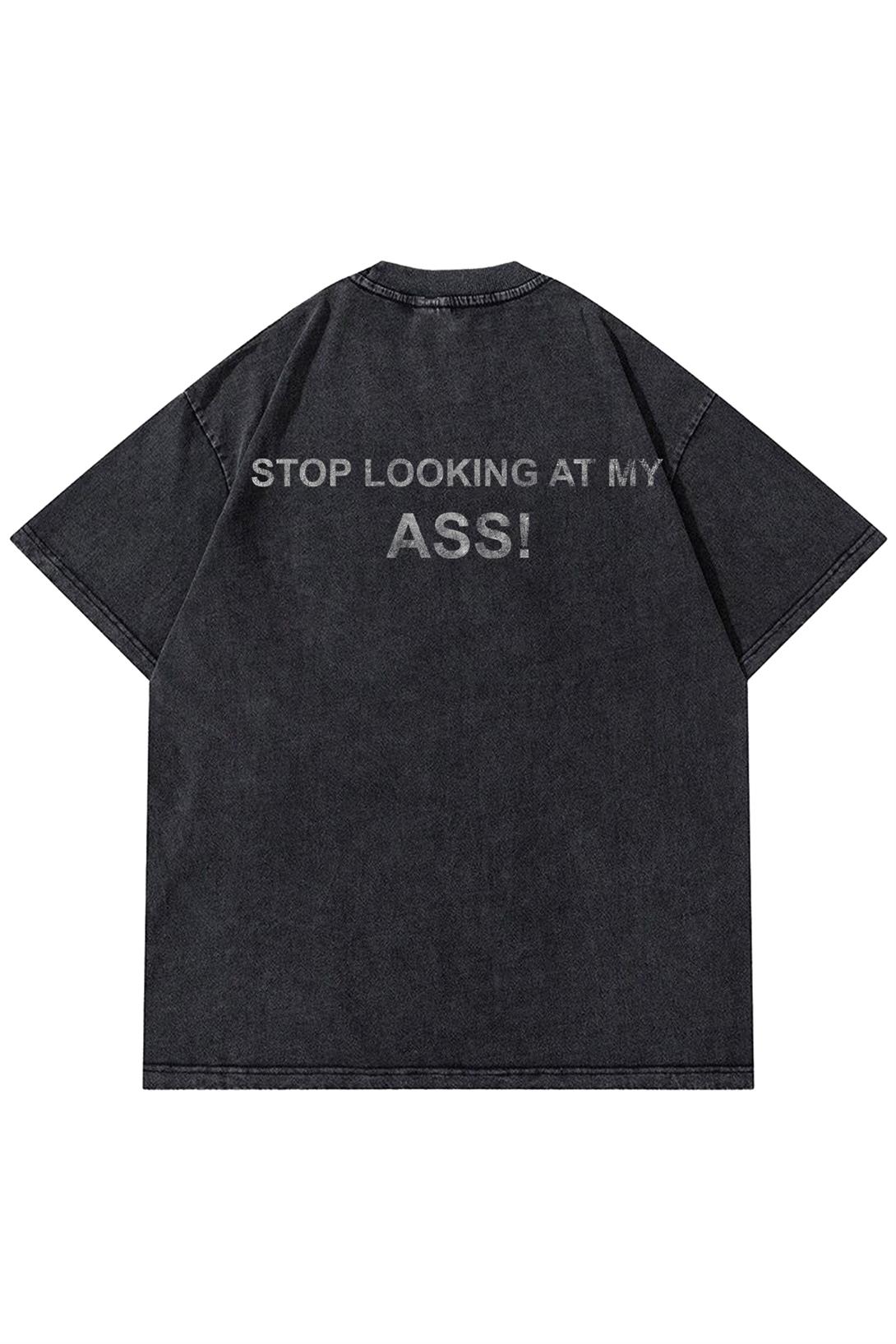 Unisex Stop Looking at My Ass Yıkamalı Tshirt Antrasit