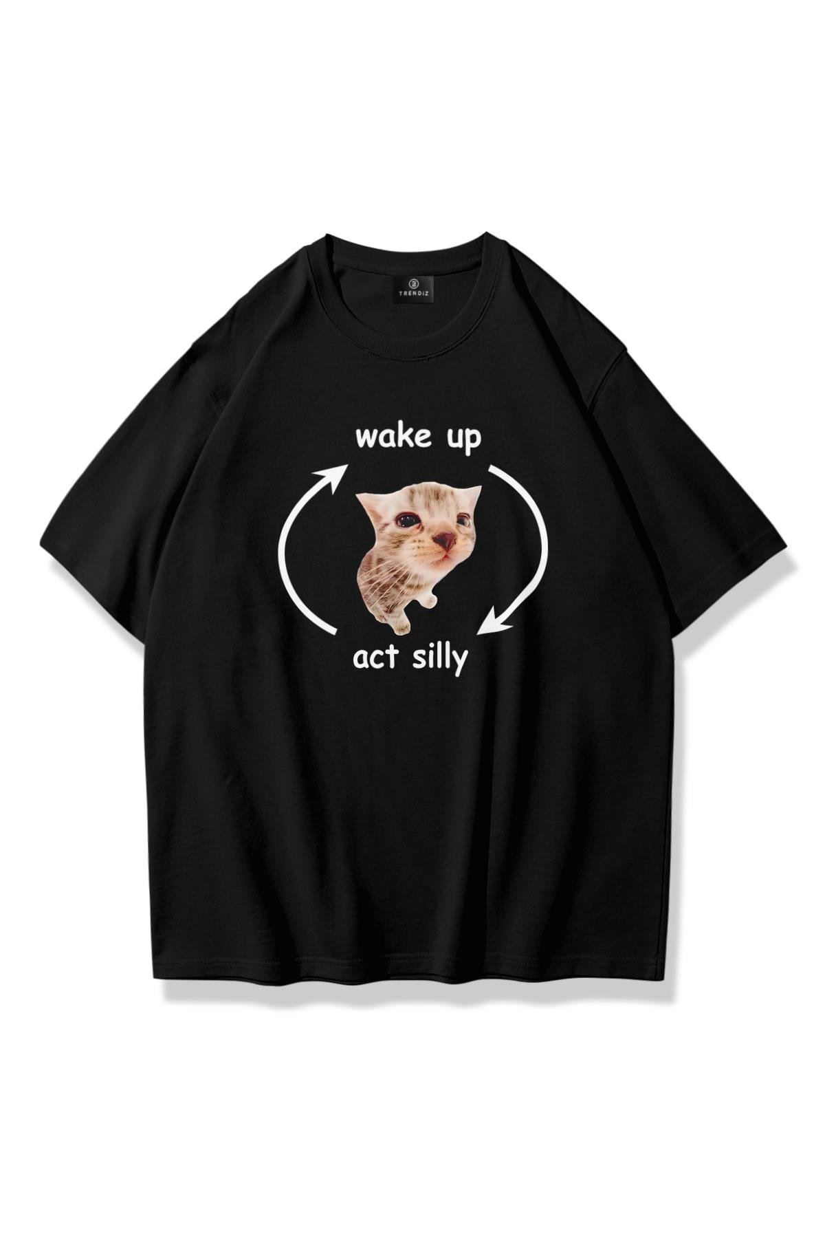 Unisex Wake up Act Silly Tshirt Siyah