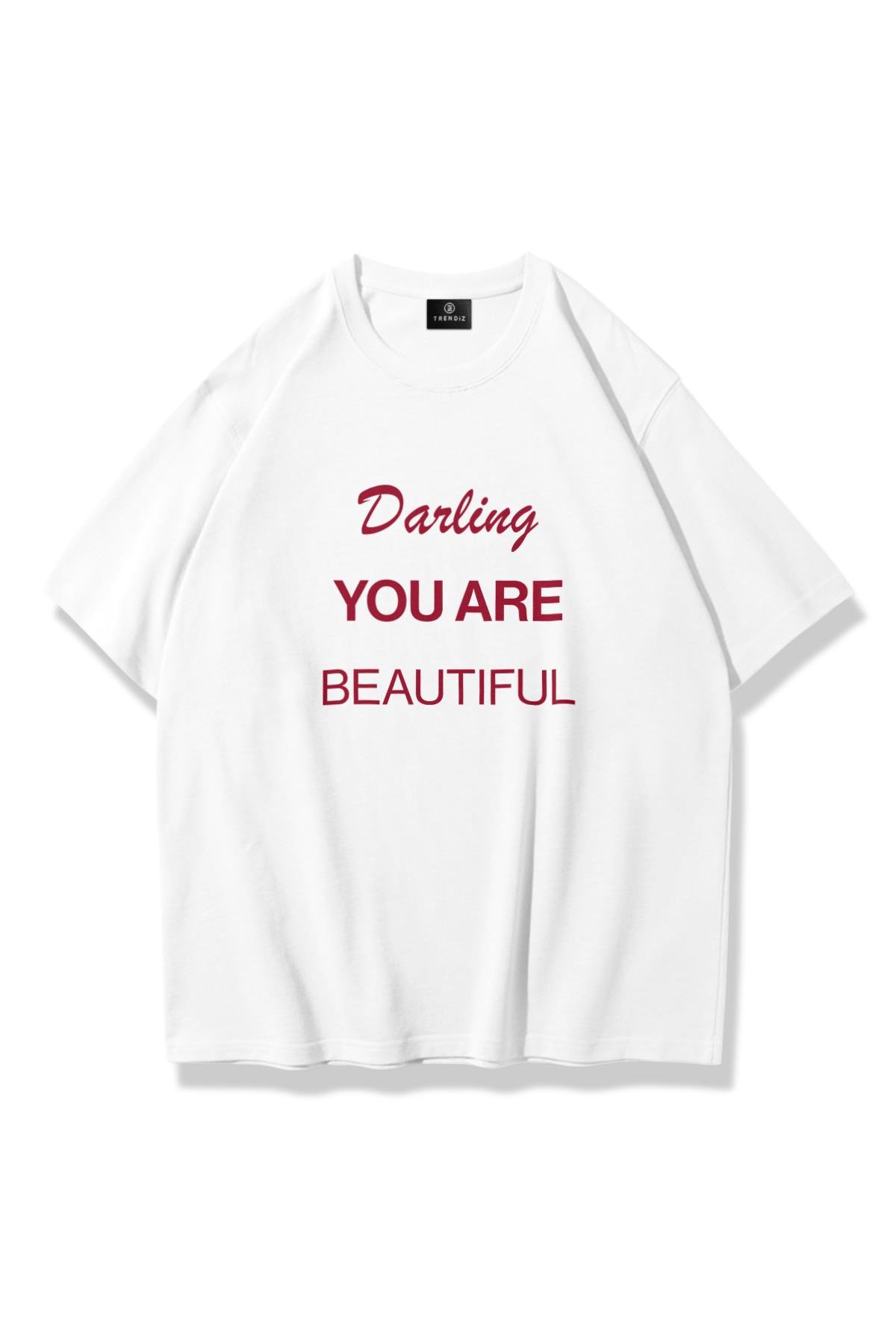 Unisex Darling you are Beautiful Tshirt Beyaz
