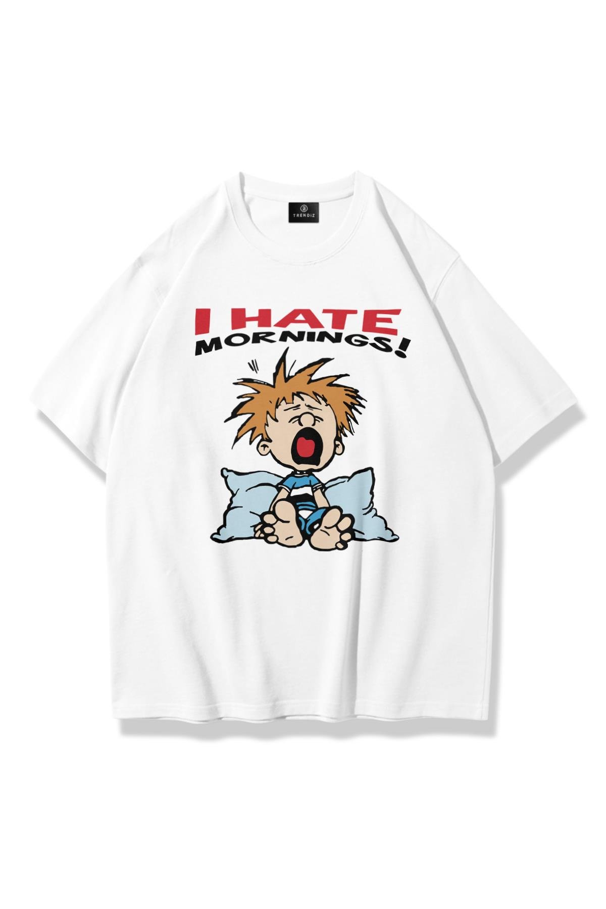 Unisex I Hate Mornings Tshirt Beyaz