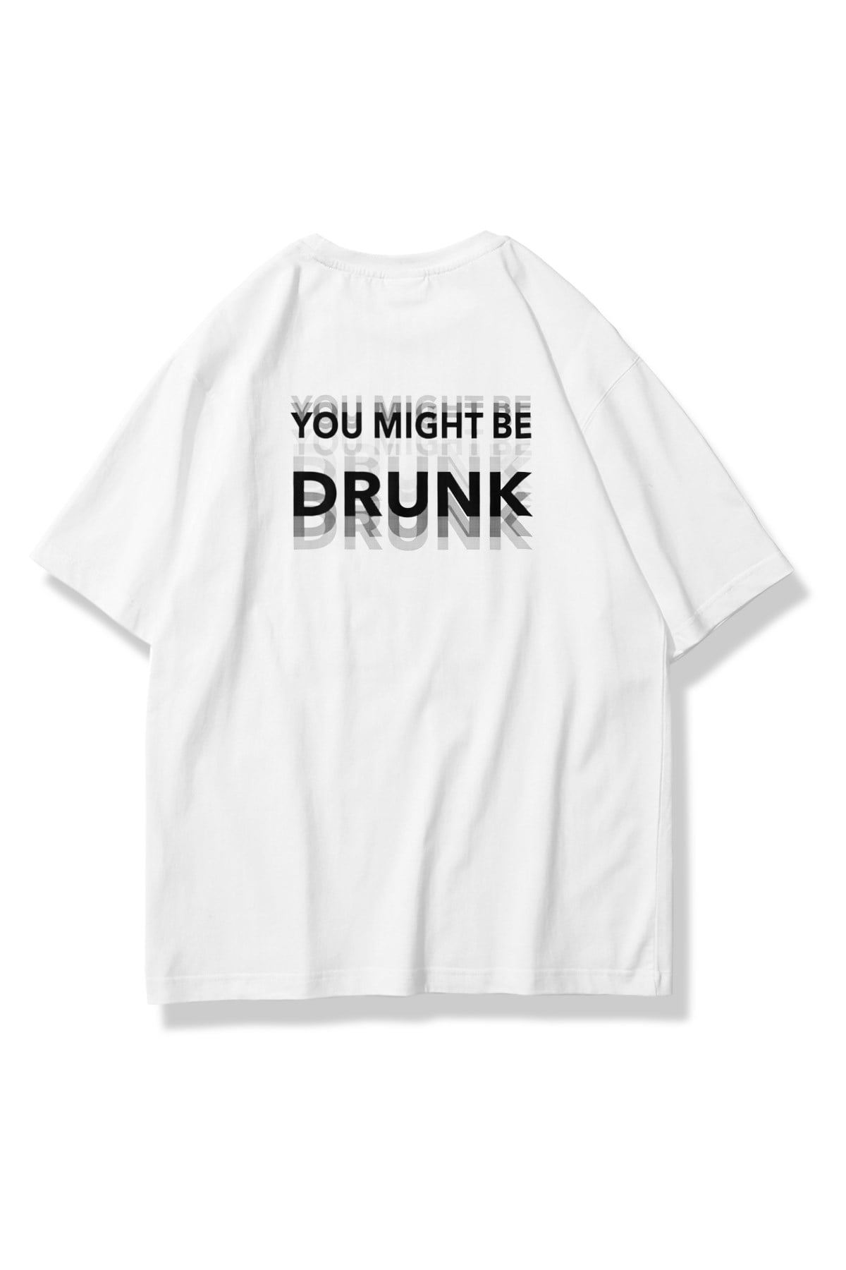 Unisex You Might be Drunk Tshirt Beyaz