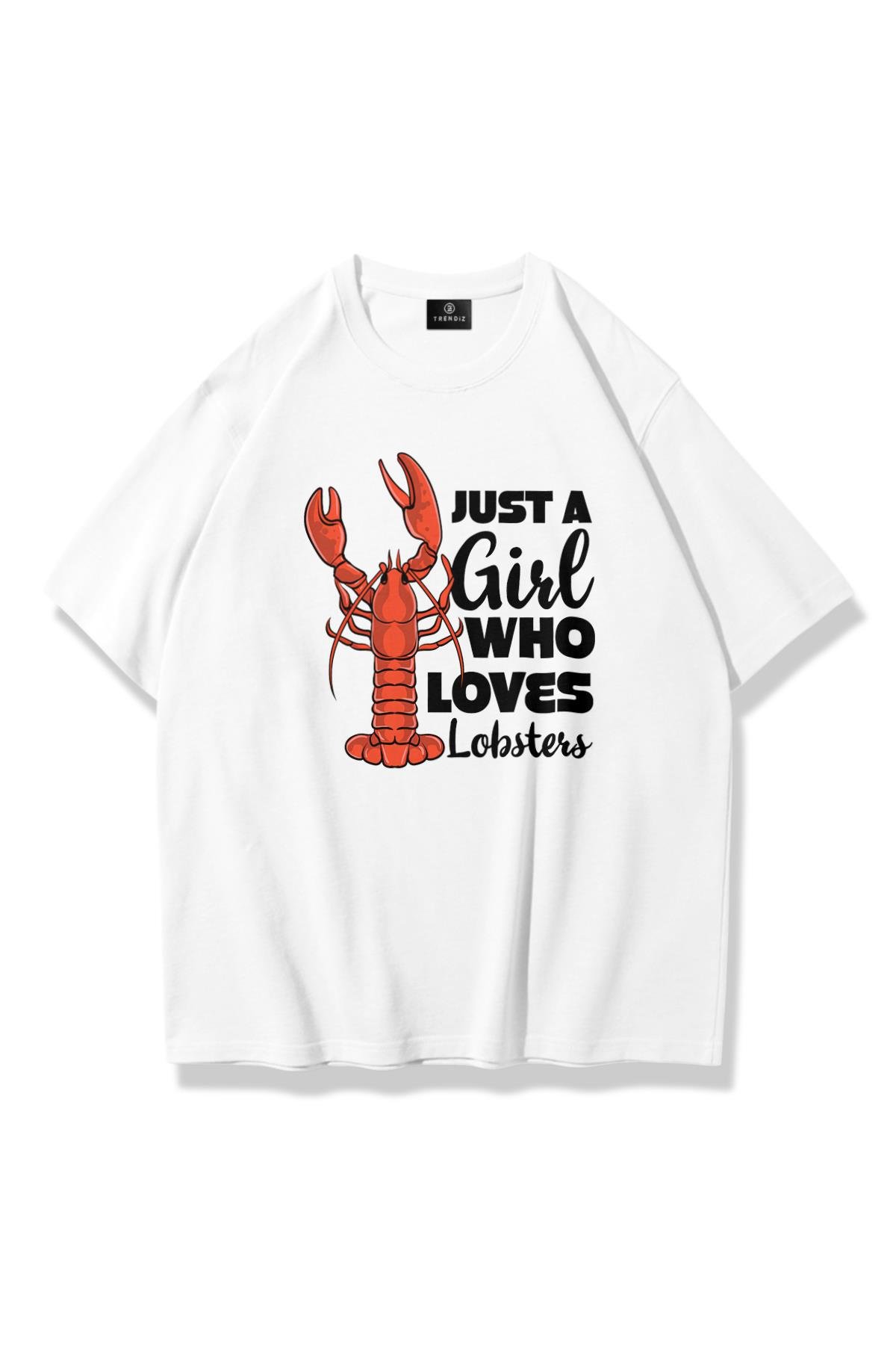 Unisex Just a Girl Lobster Tshirt Beyaz