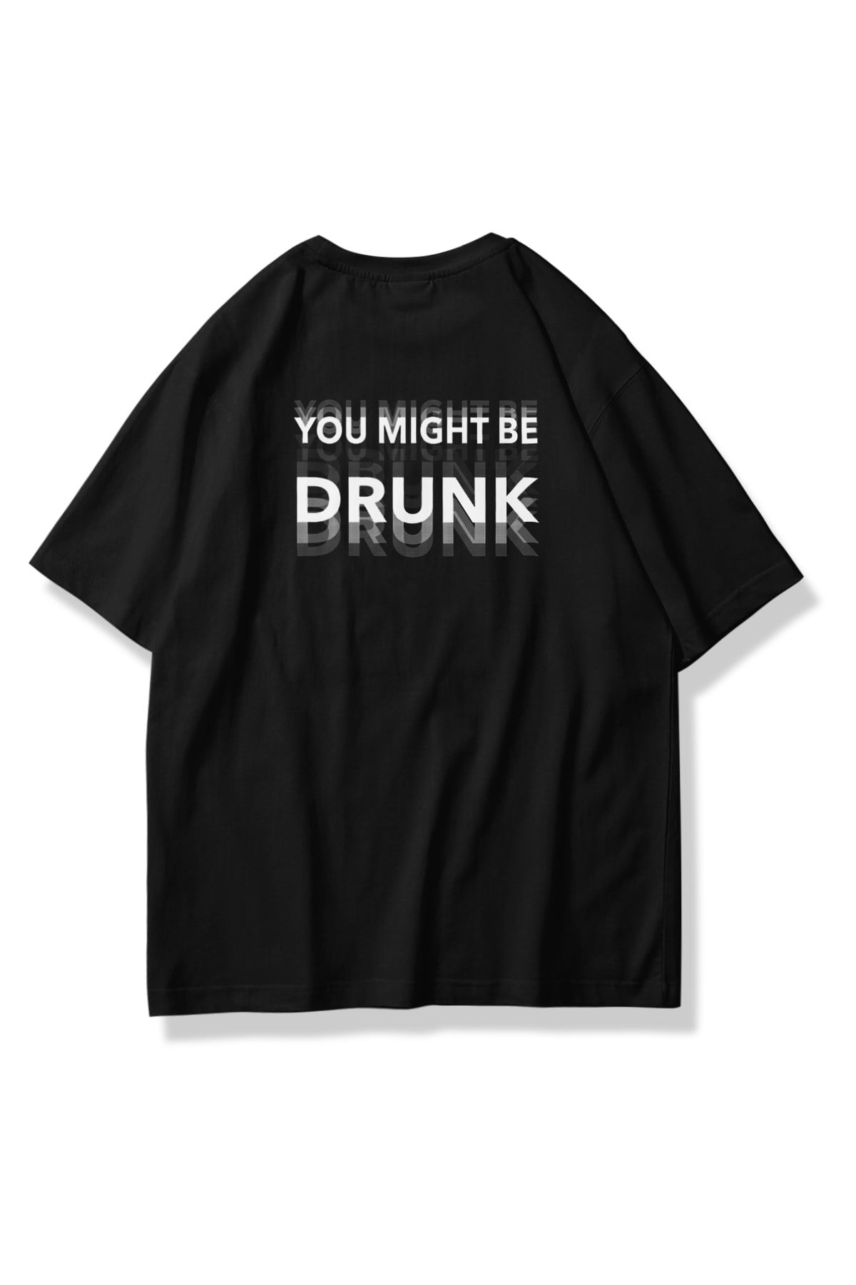 Unisex You Might be Drunk Tshirt Siyah
