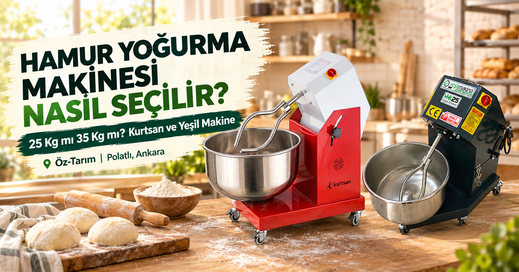 Kurtsan ve Yeşil Makine elektrikli hamur yoğurma makineleri, 25 kg ve 35 kg modeller