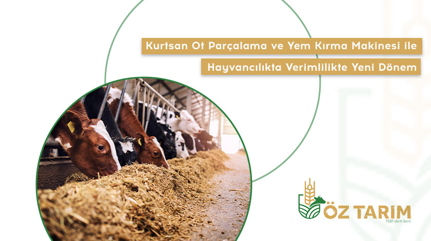 Kurtsan Ot Parçalama ve Yem Kırma Makinesi ile Hayvancılıkta Verimlilikte Yeni Dönem