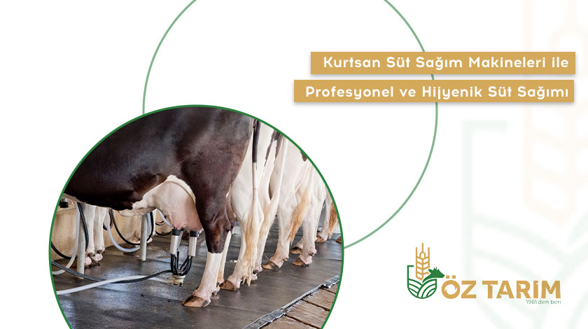 Kurtsan Süt Sağım Makineleri ile Profesyonel ve Hijyenik Süt Sağımı