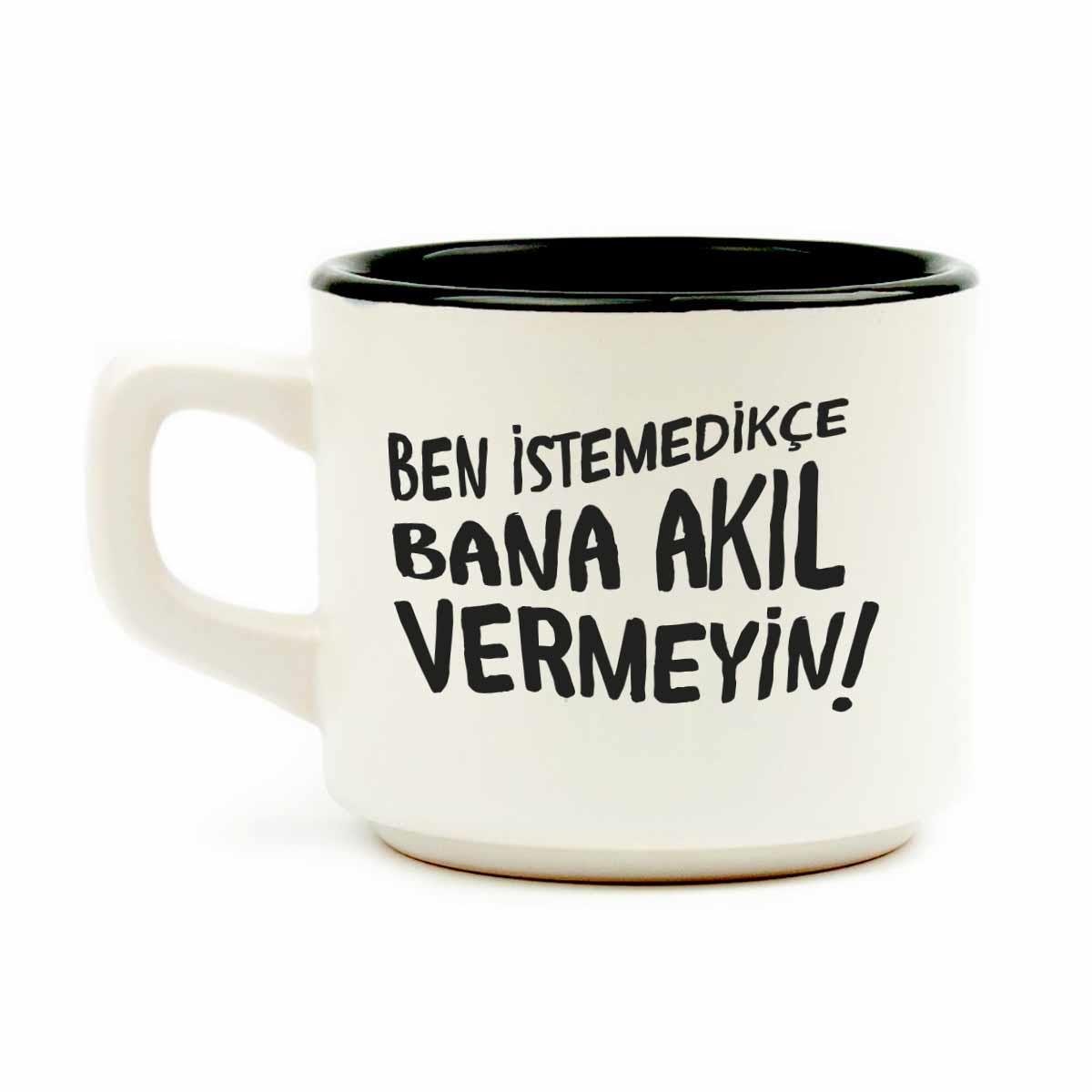Ben İstemedikçe Bana Akıl Vermeyin! Beyaz Venüs Kupa - Hediye Seramik Kupa
