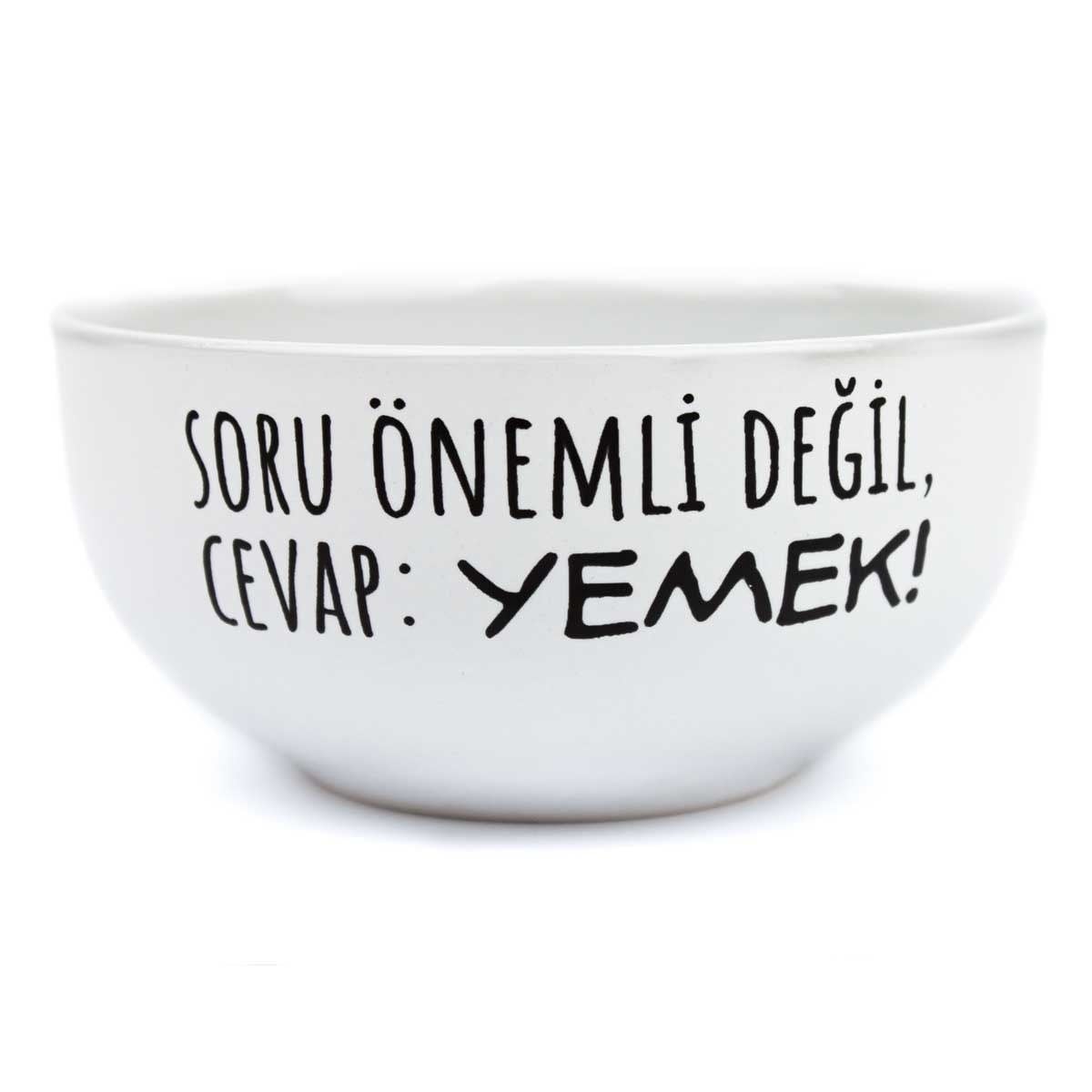 Soru Önemli Değil, Cevap: YEMEK! Beyaz Seramik Kase - Hediye Seramik Kase