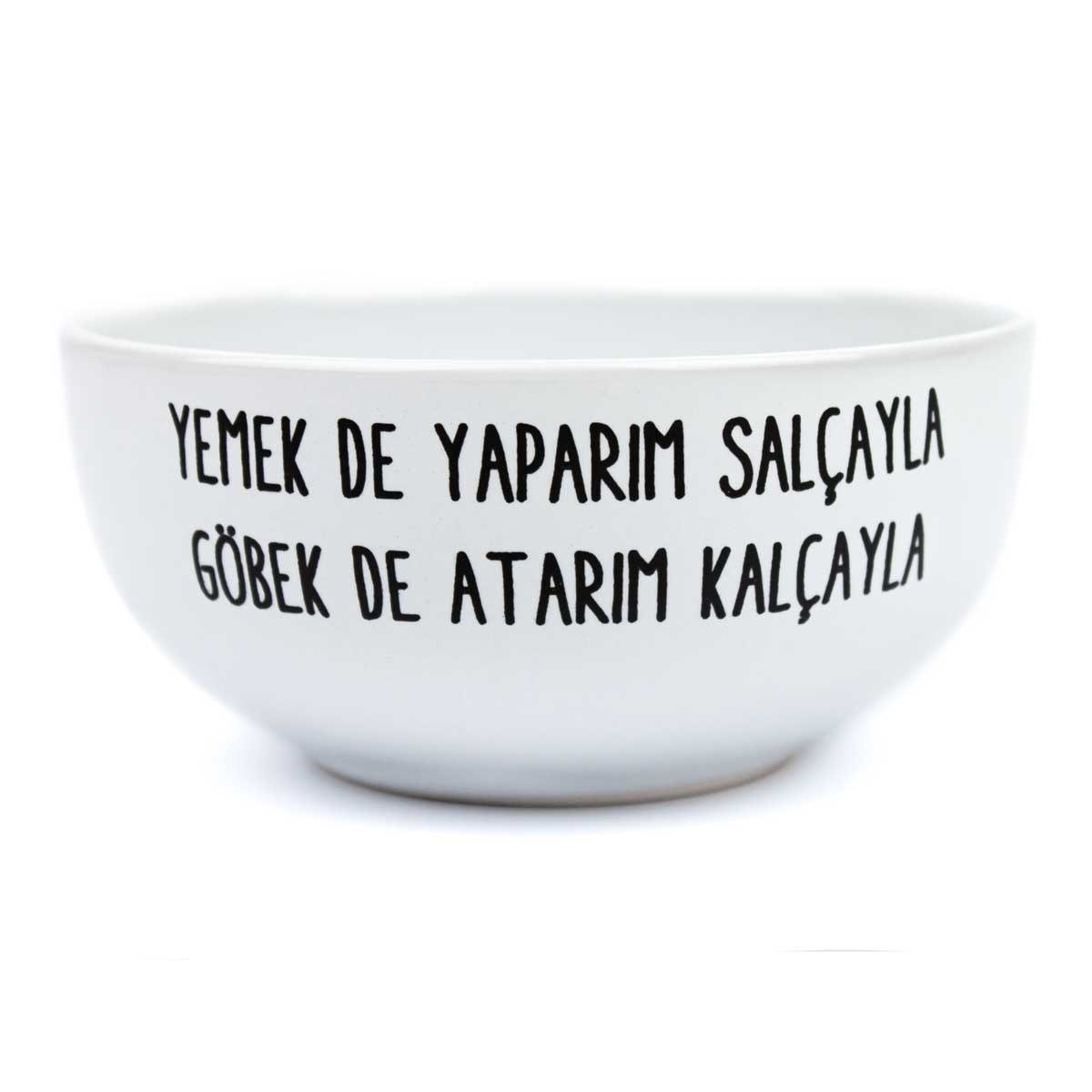 Yemek de Yaparım Salçayla Göbek de Atarım Kalçayla Beyaz Seramik Kase - Hediye Seramik Kase