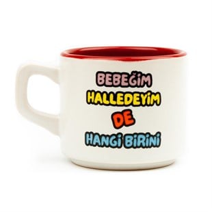 Bebeğim Halledeyim De Hangi Birini Beyaz Venüs Kupa - Hediye Seramik Kupa