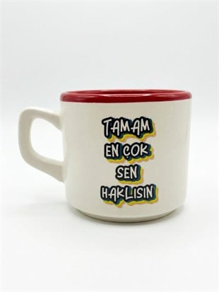 Tamam En Çok Sen Haklısın 02 Beyaz Venüs Kupa - Hediyelik Kupa Fincan Mug