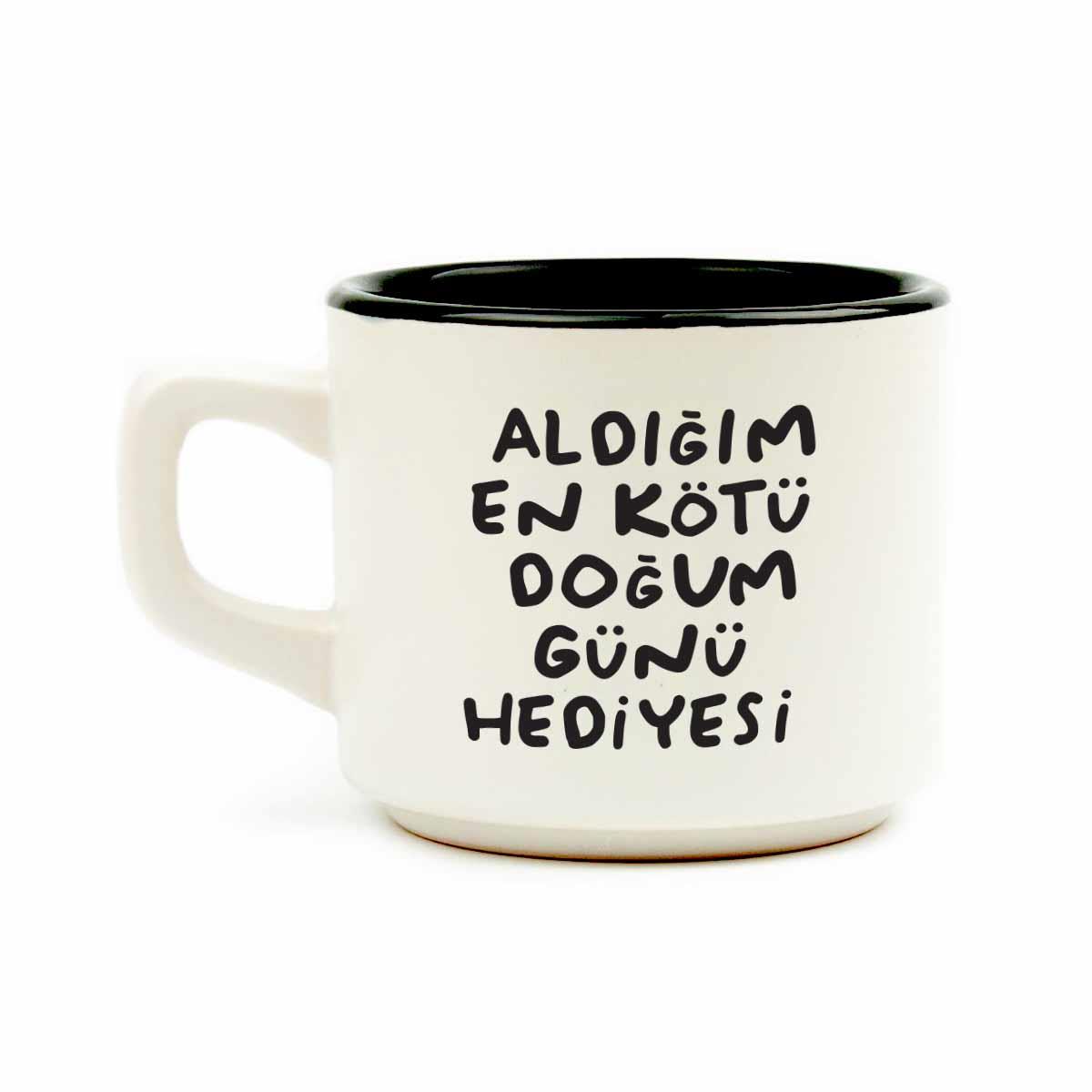Aldığım En Kötü Doğum Günü Hediyesi Beyaz Venüs Kupa - Hediyelik Kupa Fincan Mug