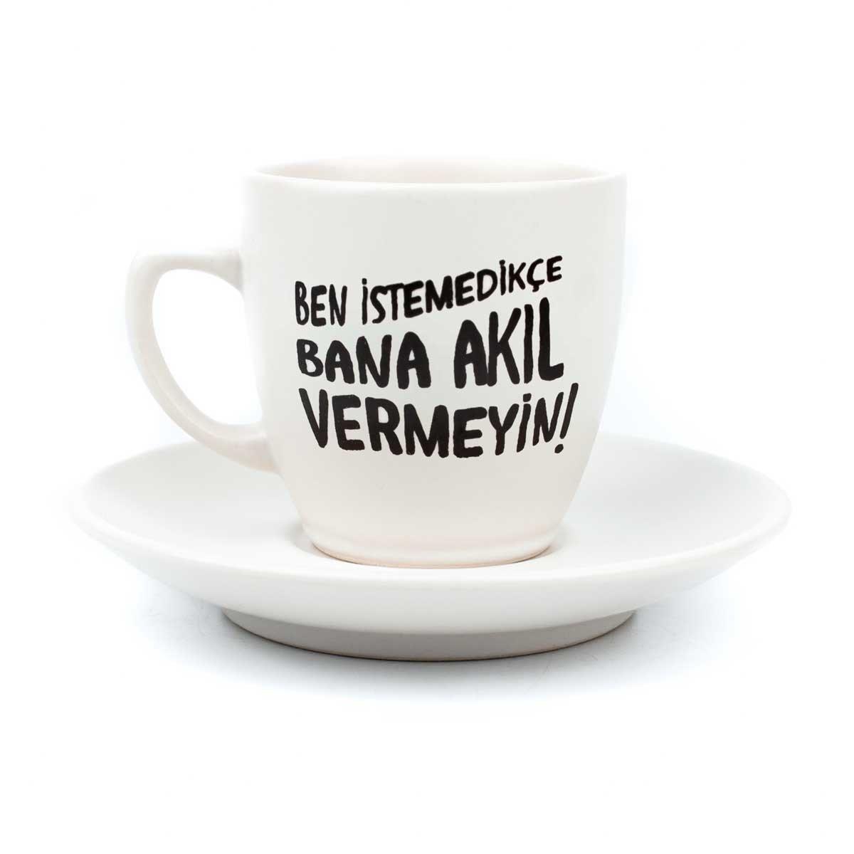 Ben İstemedikçe Bana Akıl Vermeyin! Krem Türk Kahvesi Fincanı - Hediye Seramik Türk Kahvesi Fincanı