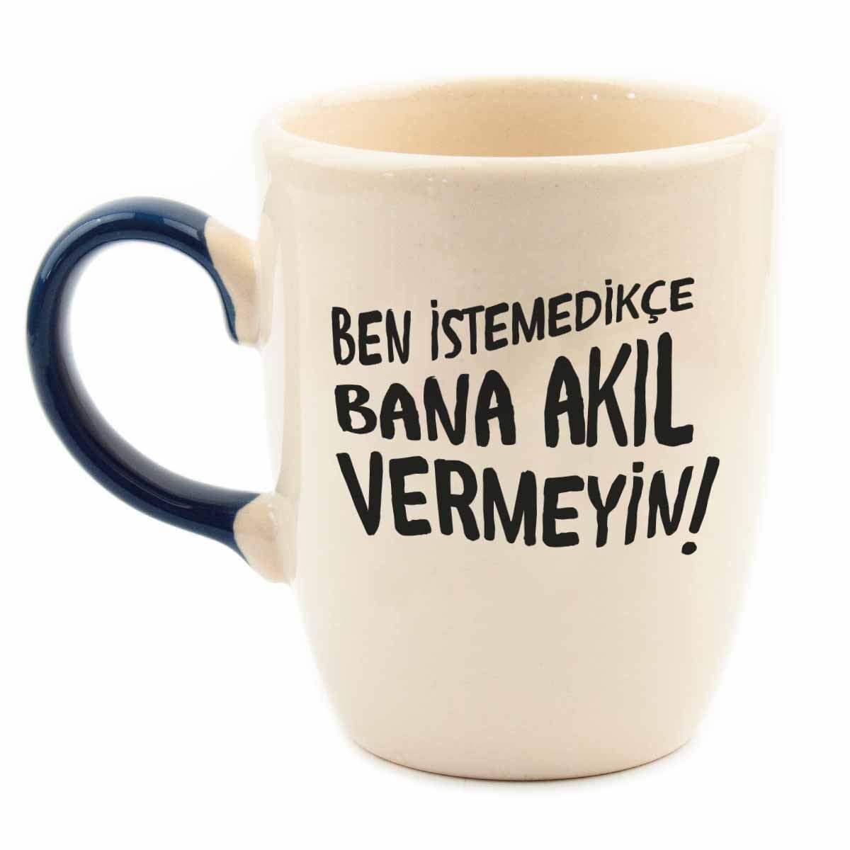 Ben İstemedikçe Bana Akıl Vermeyin! Renkli Kulp Krem Parlak Oval Kupa - Hediye Seramik Kupa